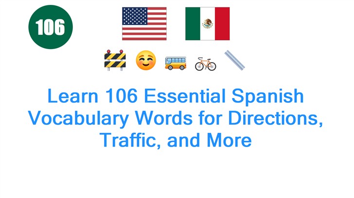 Learn 106 Essential Spanish Vocabulary Words for Directions, Traffic, and More